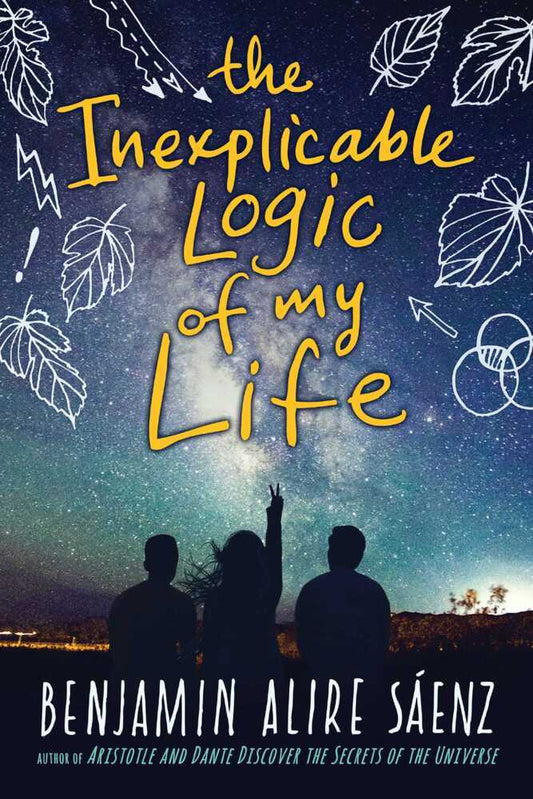 The Inexplicable Logic of My Life (Benjamin Alire Sáenz)
