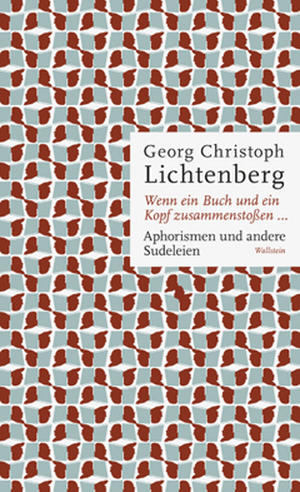 Wenn ein Buch und ein Kopf zusammenstoßen... (Georg Christoph Lichtenberg)