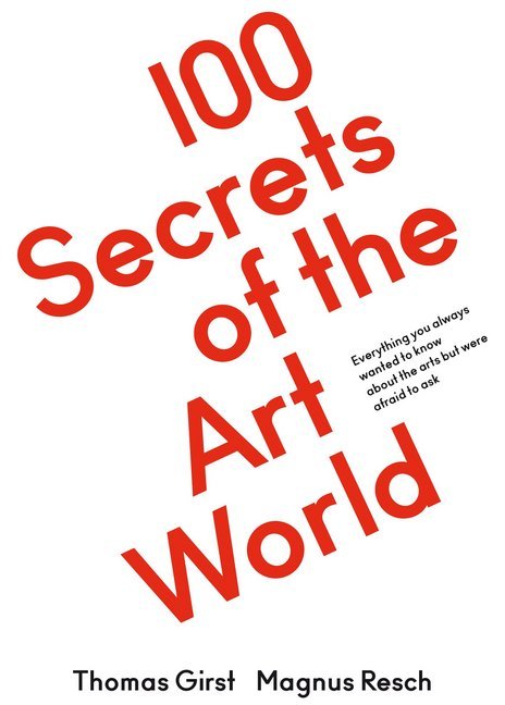 100 Secrets of the Art World. (Magnus Resch)