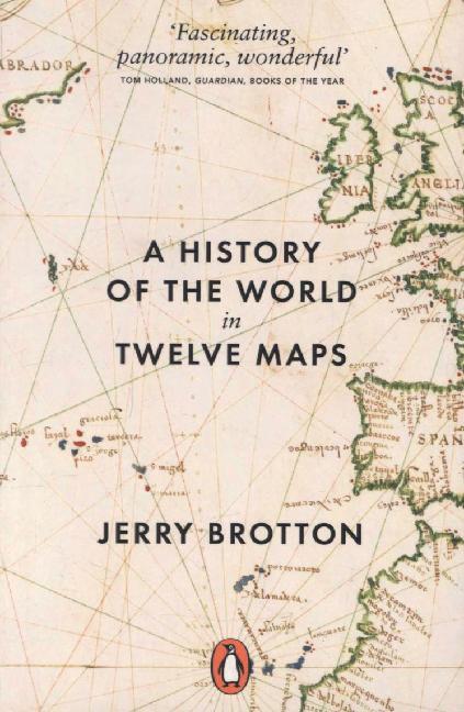 A History of the World in Twelve Maps (Jerry Brotton)
