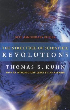 The Structure of Scientific Revolutions - 50th Anniversary Edition; . (Thomas S. Kuhn)
