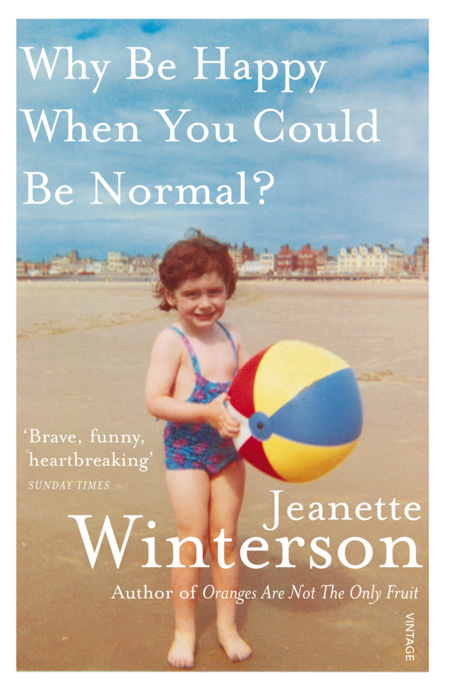 Why Be Happy When You Could Be Normal (Jeanette Winterson)