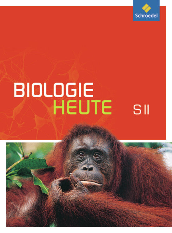 Biologie heute SII - Allgemeine Ausgabe 2011 (Jürgen Braun)