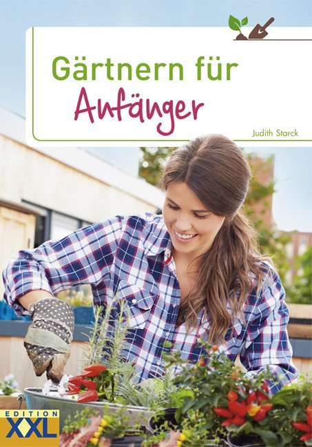 Gärtnern für Anfänger (Judith Starck)