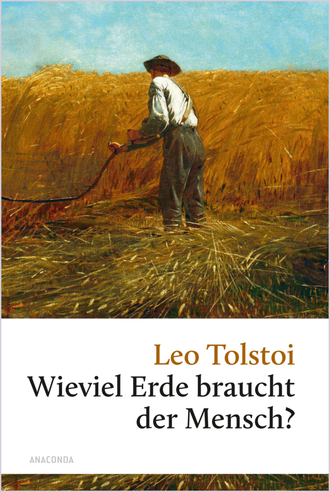 Wieviel Erde braucht der Mensch? (Leo N. Tolstoi)
