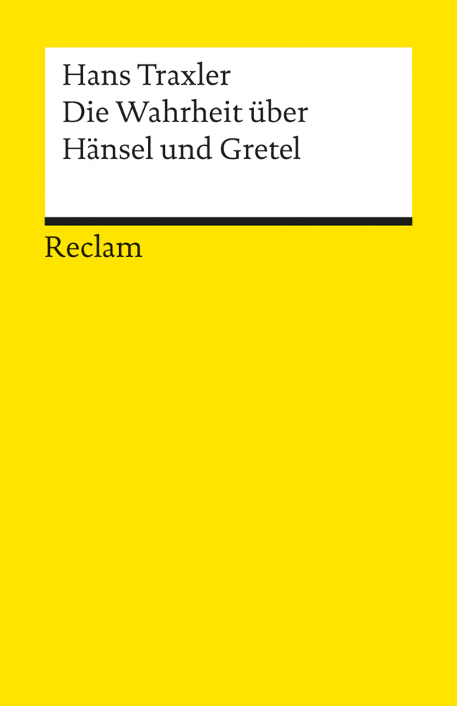 Die Wahrheit über Hänsel und Gretel. Die Dokumentation des Märchens der Brüder Grimm (Hans Traxler)