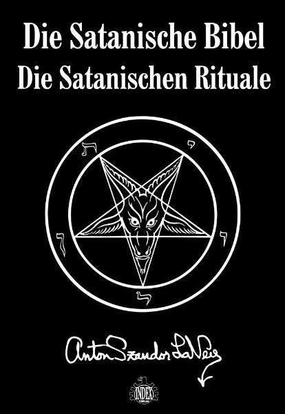Die Satanische Bibel. Die Satanischen Rituale (Anton S Lavey)