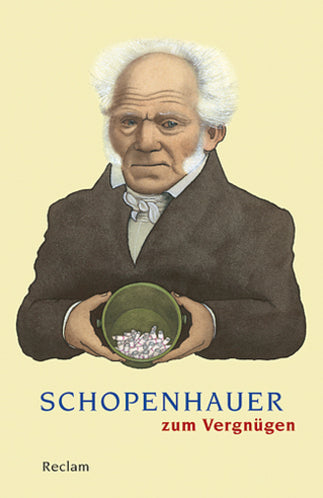 Schopenhauer zum Vergnügen (Arthur Schopenhauer)