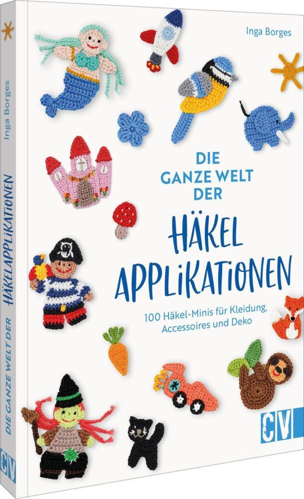 Die ganze Welt der Häkelapplikationen (Inga Borges)