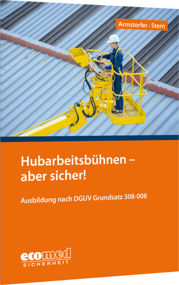 Hubarbeitsbühnen - aber sicher! (Franz Armstorfer)