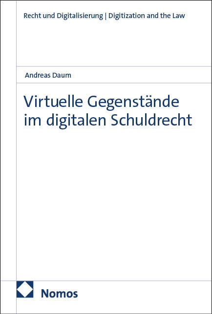 Virtuelle Gegenstände im digitalen Schuldrecht (Andreas Daum)