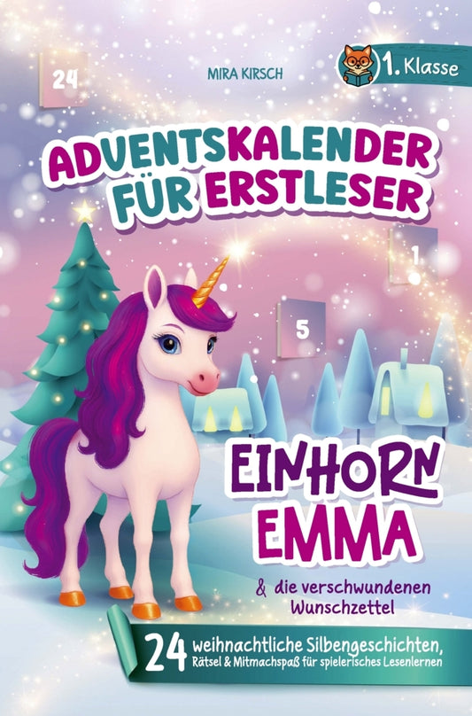 Der magische Adventskalender für Erstleser: Einhorn Emma und die verschwundenen Wunschzettel (Mira Kirsch)