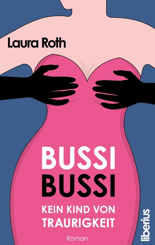 Bussi Bussi - Kein Kind von Traurigkeit (Laura Roth)