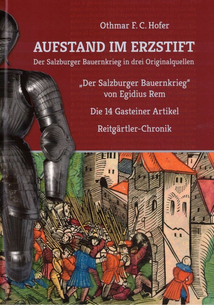 Aufstand im Erzstift. Der Salzburger Bauernkrieg in drei Originalquellen (Othmar F.C. Hofer)