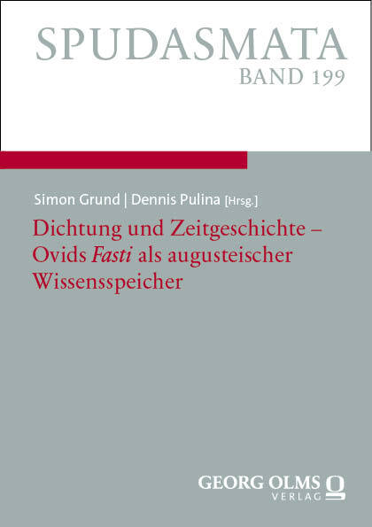 Dichtung und Zeitgeschichte - Ovids "Fasti" als augusteischer Wissensspeicher (Simon Grund)