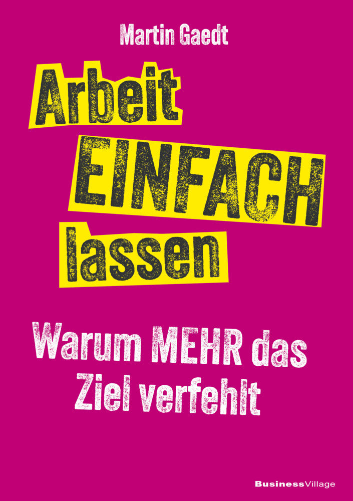 Arbeit EINFACH lassen (Martin Gaedt)
