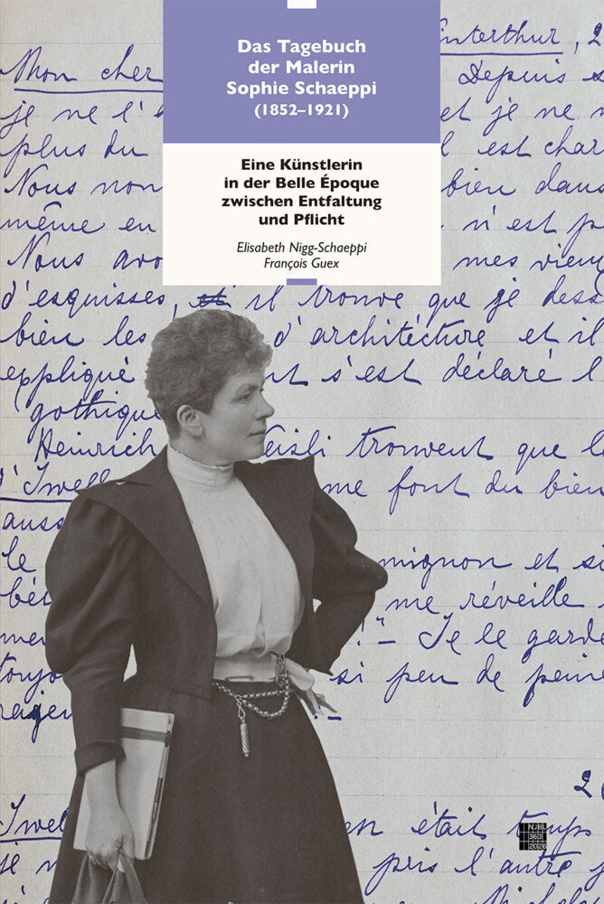 Das Tagebuch der Malerin Sophie Schaeppi (1852-1921) (François Guex)