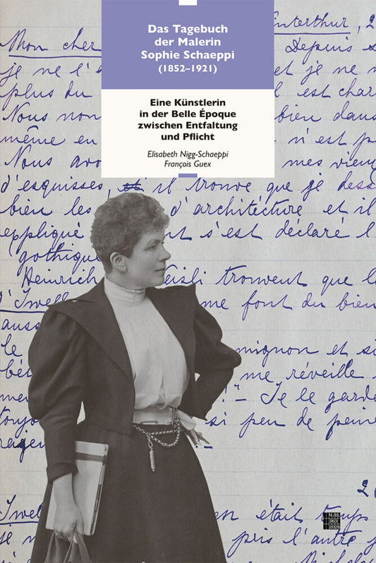 Das Tagebuch der Malerin Sophie Schaeppi (1852-1921) (François Guex)