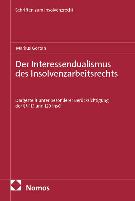 Der Interessendualismus des Insolvenzarbeitsrechts (Ll.M., Markus Gortan)