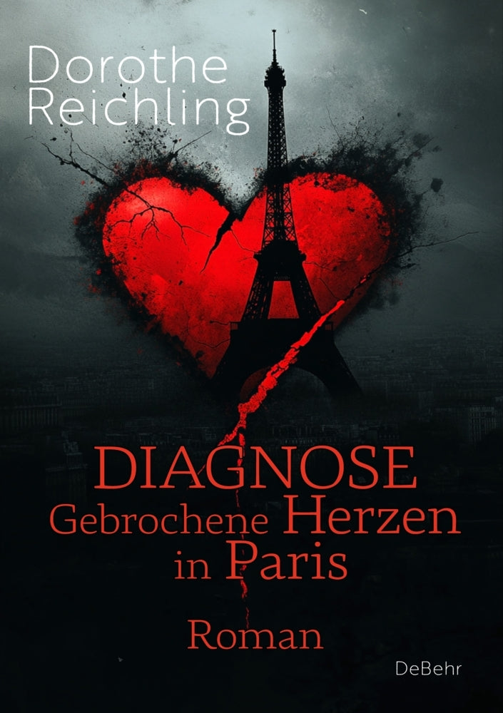Diagnose gebrochene Herzen in Paris - Roman (Dorothe Reichling)