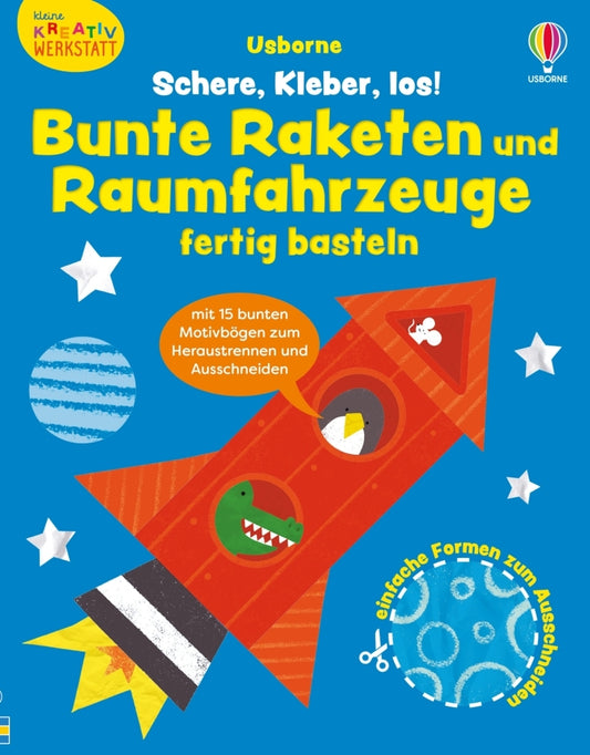 Kleine Kreativ-Werkstatt: Schere, Kleber, los! Bunte Raketen und Raumfahrzeuge fertig basteln (Jessica Greenwell)