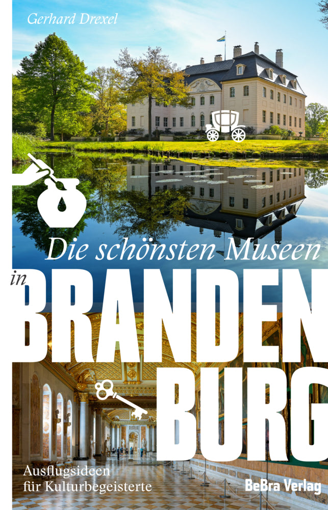 Die schönsten Museen in Brandenburg (Gerhard Drexel)