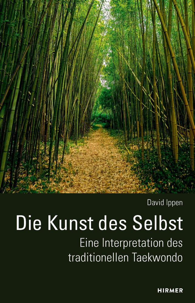 Die Kunst des Selbst - Eine Interpretation des traditionellen Taekwondo (David Ippen)