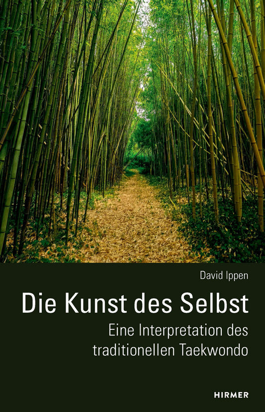 Die Kunst des Selbst - Eine Interpretation des traditionellen Taekwondo (David Ippen)