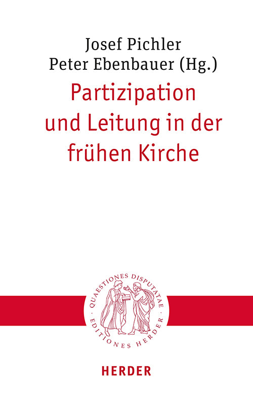 Partizipation und Leitung in der frühen Kirche (Josef Pichler)