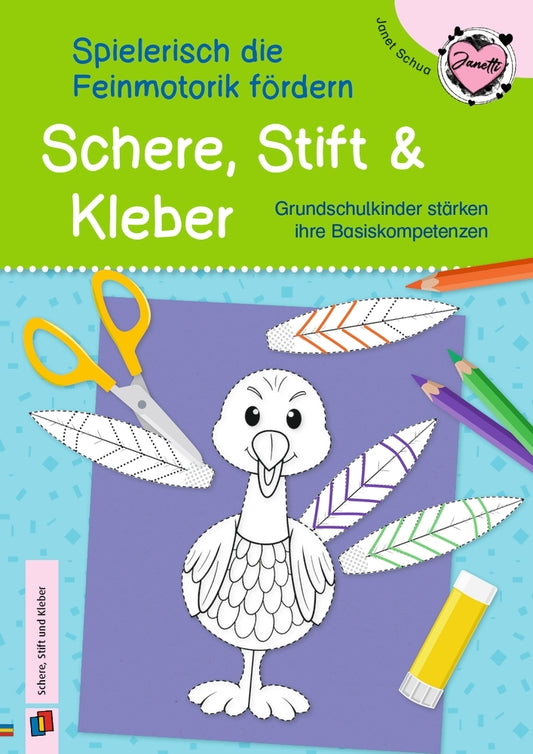 Schere, Stift und Kleber -  spielerisch die Feinmotorik fördern (Janet Schua)