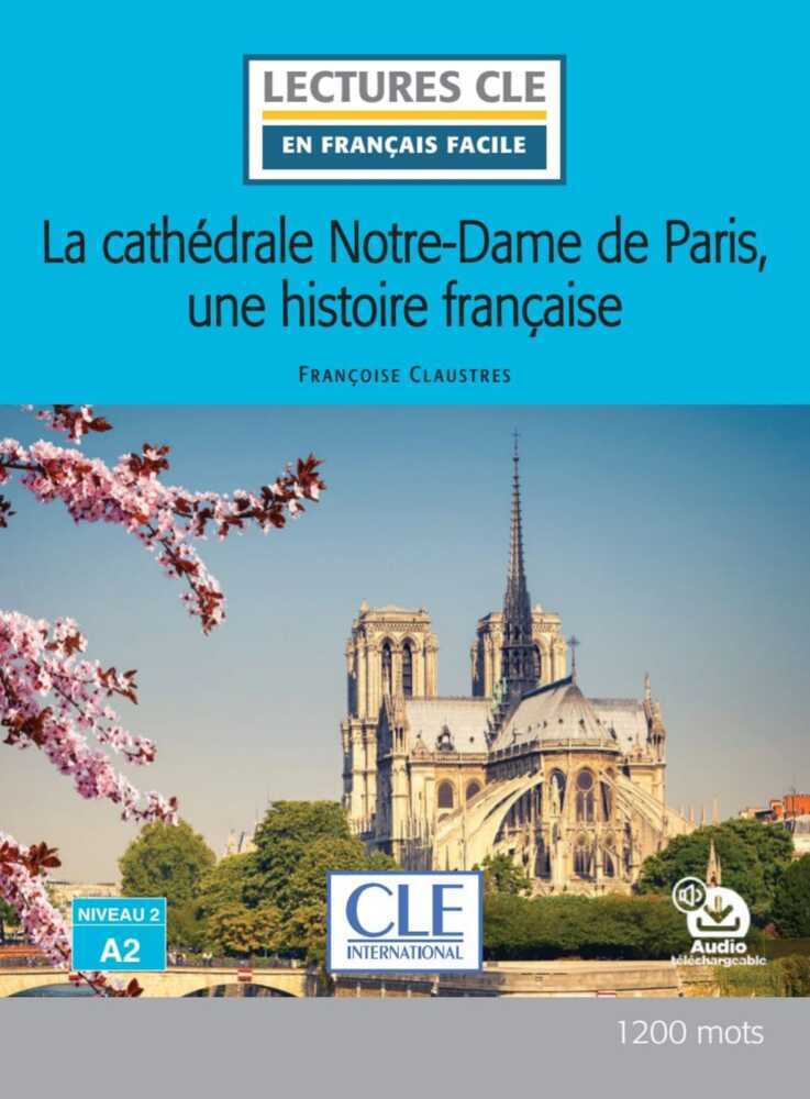 La cathédrale Notre-Dame de Paris, une histoire française (Françoise Claustres)