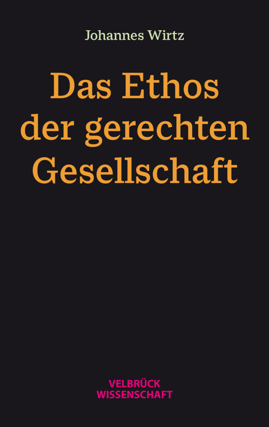 Das Ethos der gerechten Gesellschaft (Johannes Wirtz)