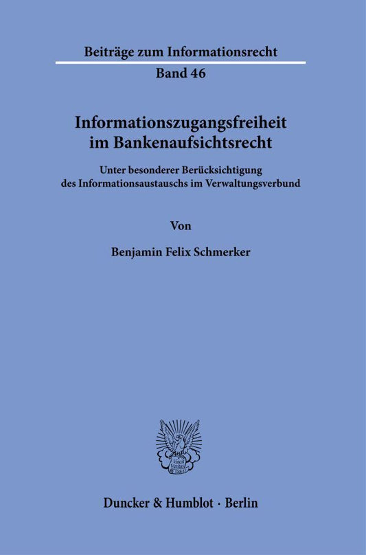Informationszugangsfreiheit im Bankenaufsichtsrecht (Benjamin Felix Schmerker)