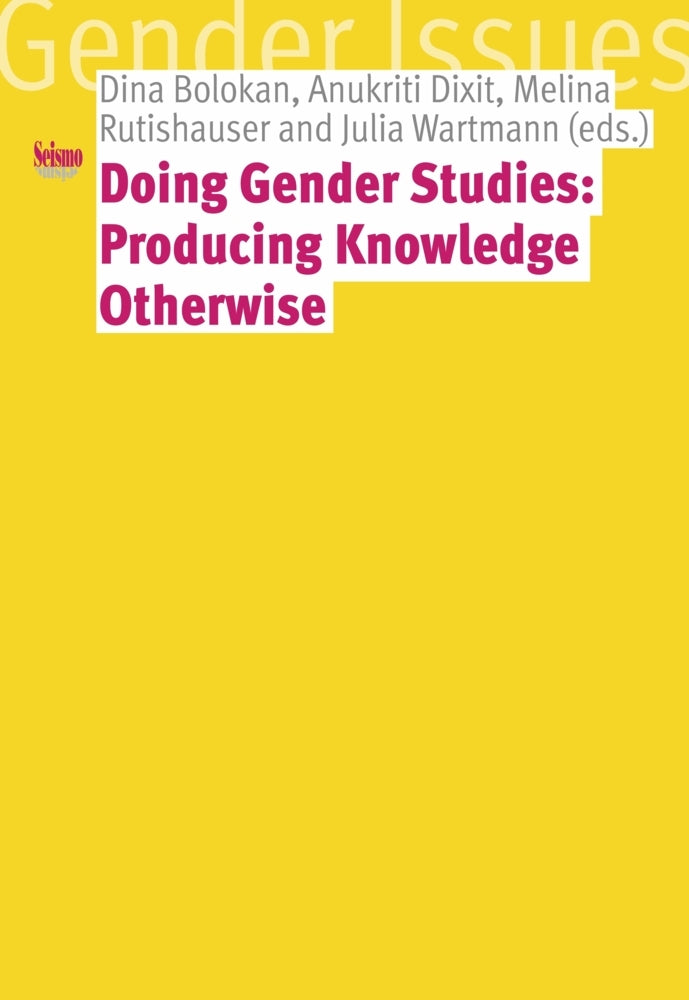 Doing Gender Studies: Producing Knowledge otherwise (Dina Bolokan)