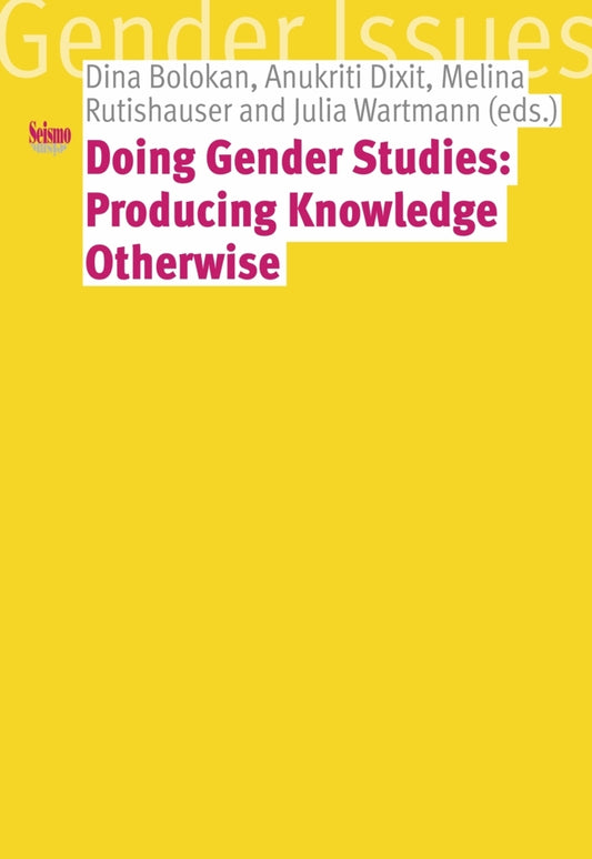 Doing Gender Studies: Producing Knowledge otherwise (Dina Bolokan)
