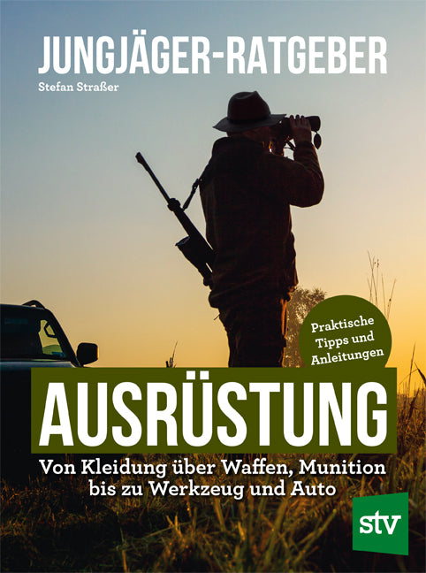 Jungjäger-Ratgeber - Ausrüstung (Stefan Strasser)