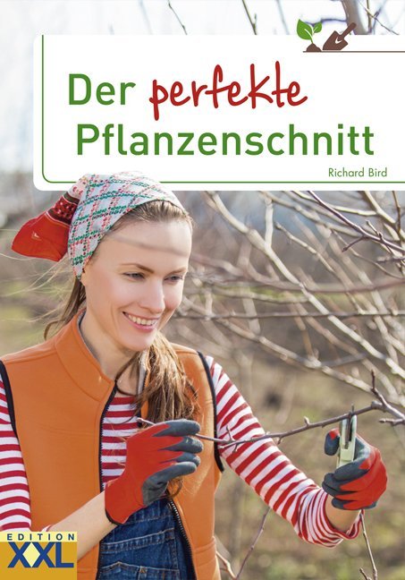 Der perfekte Pflanzenschnitt (Richard Bird)
