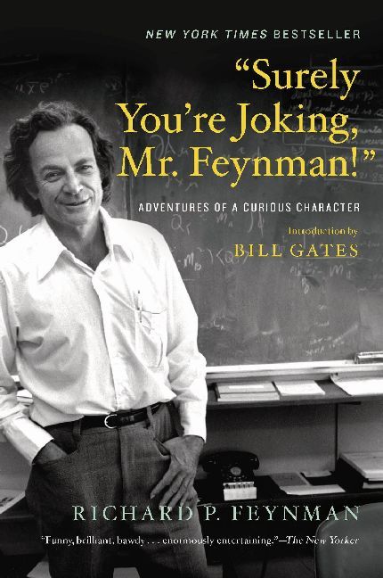 "Surely You're Joking, Mr. Feynman!" - Adventures of a Curious Character (Richard P. Feynman)