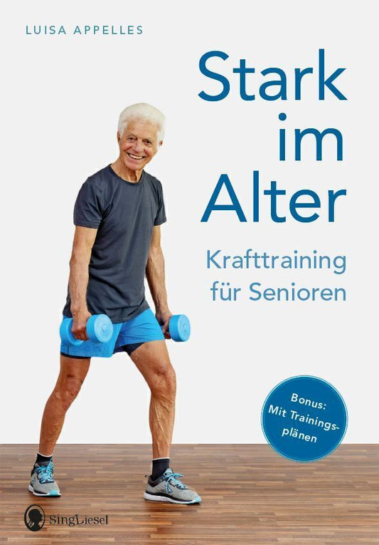 Stark im Alter. Krafttraining für Senioren. Die besten Fitness-Übungen (Luisa Appelles)