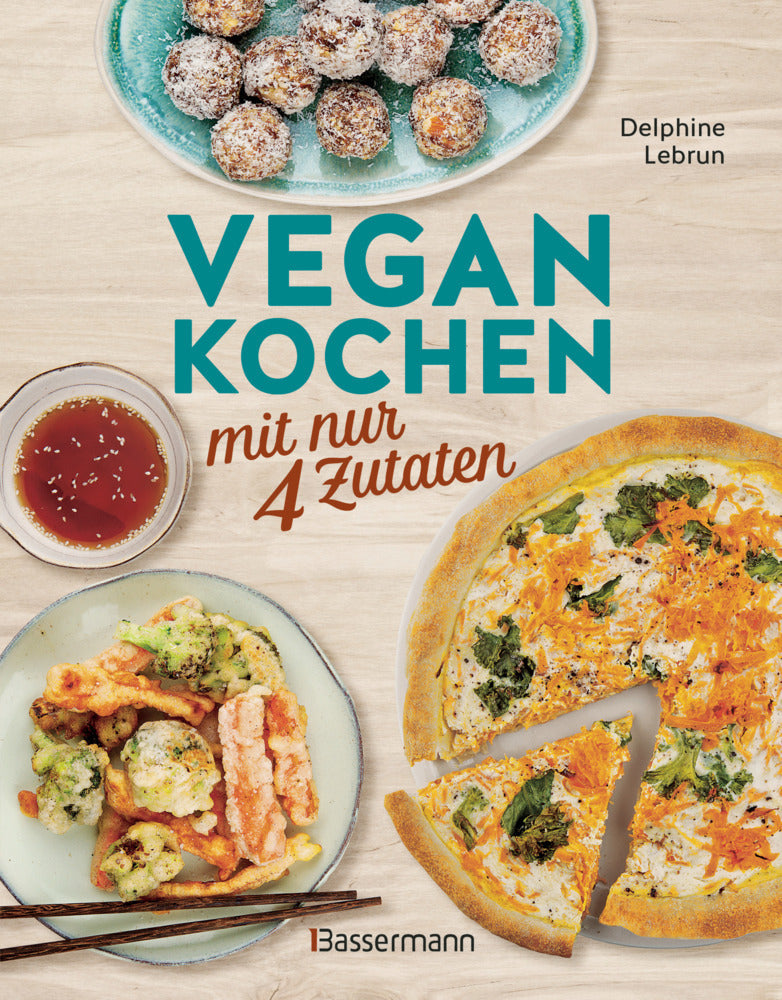 Vegan kochen mit nur 4 Zutaten (Delphine Lebrun)