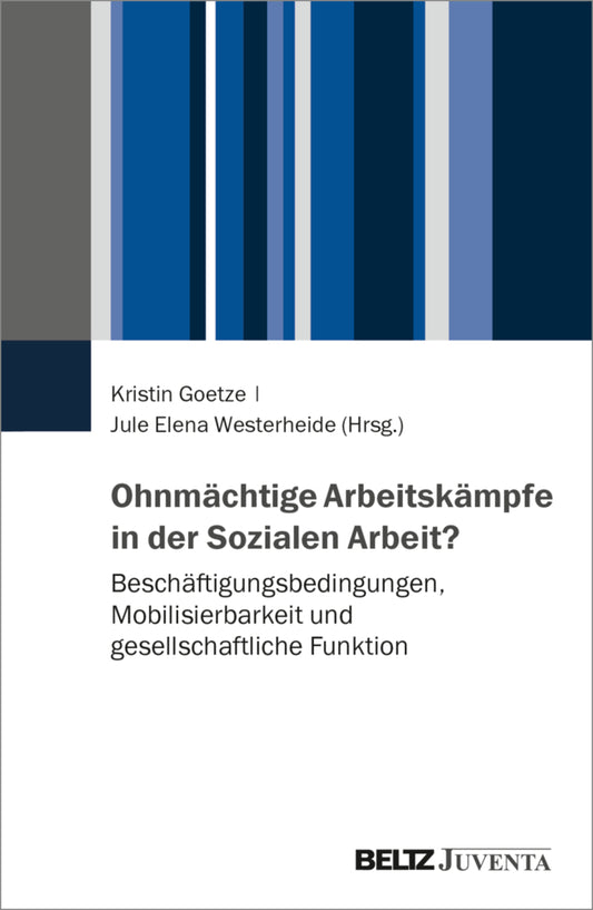 Ohnmächtige Arbeitskämpfe in der Sozialen Arbeit? (Kristin Goetze)