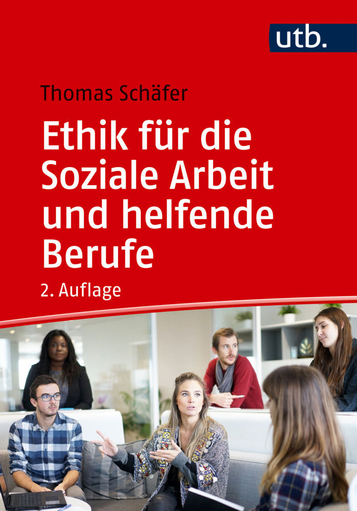 Ethik für die Soziale Arbeit und helfende Berufe (Thomas Schäfer)