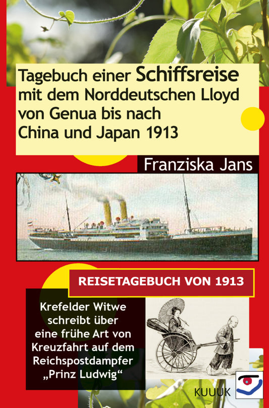 Tagebuch einer Schiffsreise 1913 mit dem Norddeutschen Lloyd von Genua bis nach China und Japan (Franziska Jans)
