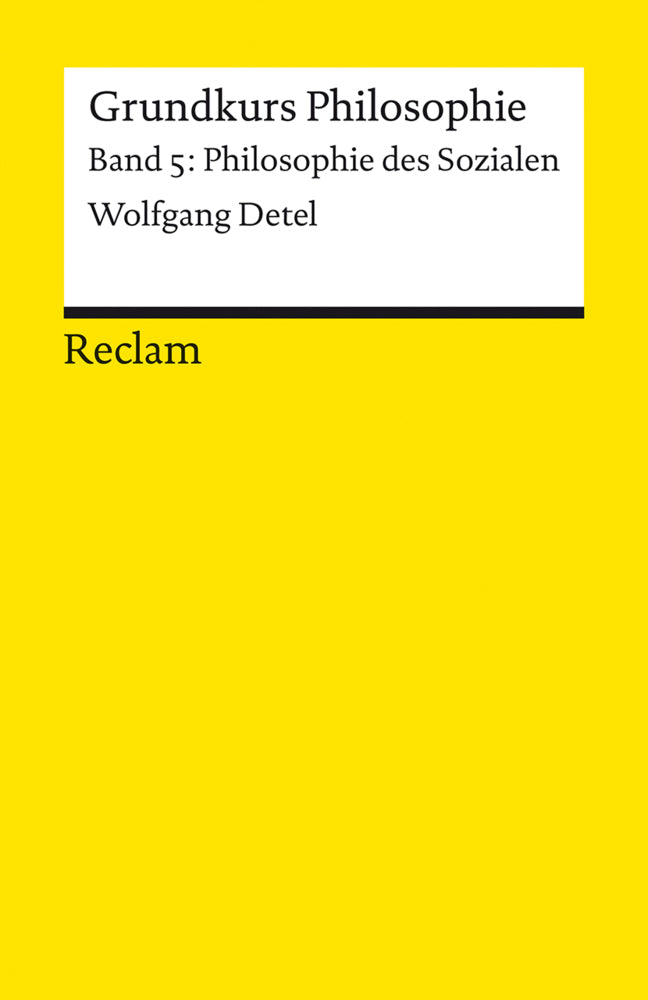 Grundkurs Philosophie. Band 5: Philosophie des Sozialen (Wolfgang Detel)