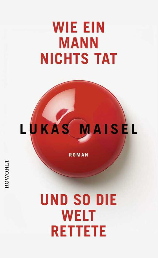 Wie ein Mann nichts tat und so die Welt rettete (Lukas Maisel)