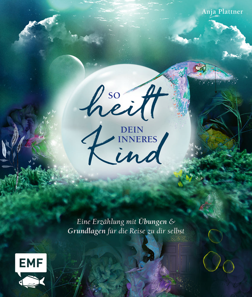 So heilt dein inneres Kind (Anja Plattner)