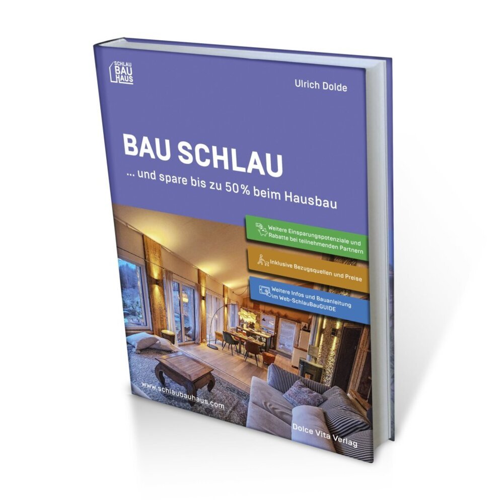Bau schlau und spare bis zu 50 % beim Hausbau (Ulrich Dolde)
