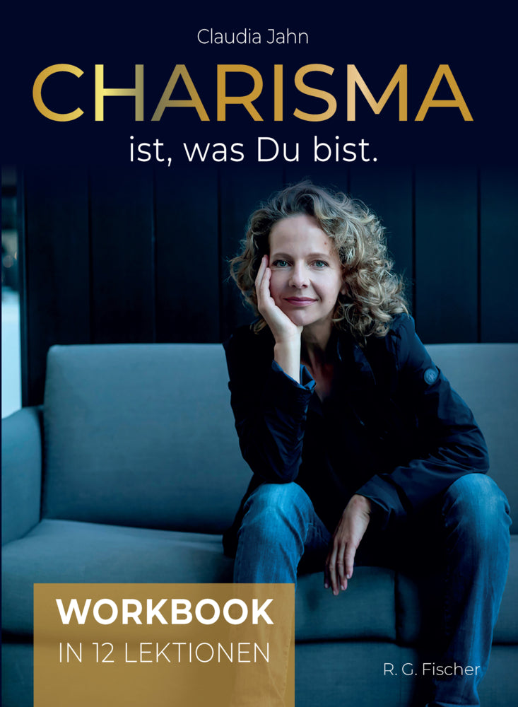 Charisma ist, was Du bist (Claudia Jahn)