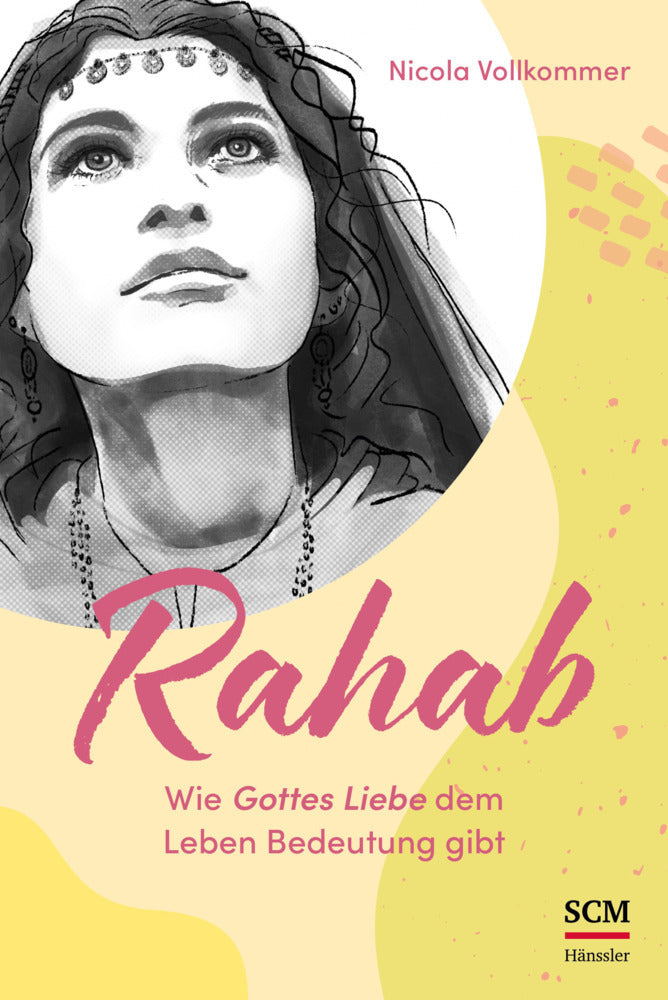 Rahab - Wie Gottes Liebe dem Leben Bedeutung gibt (Nicola Vollkommer)
