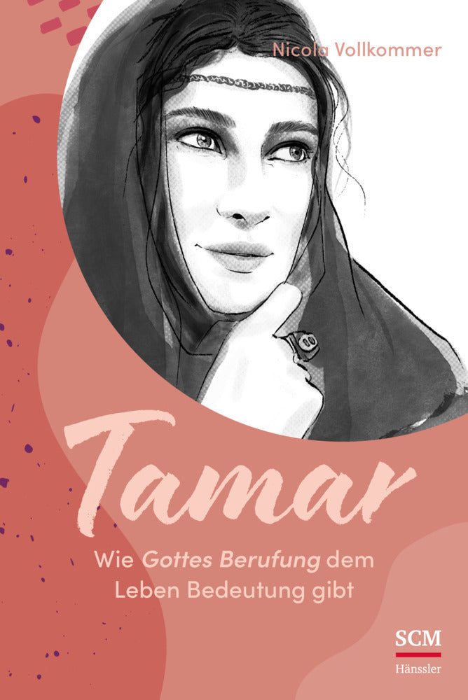 Tamar - Wie Gottes Berufung dem Leben Bedeutung gibt (Nicola Vollkommer)